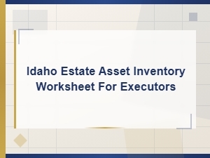 Idaho Estate Asset Inventory Worksheet for Executors