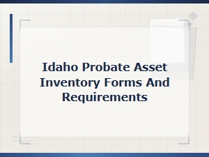 Idaho Probate Asset Inventory Forms and Requirements