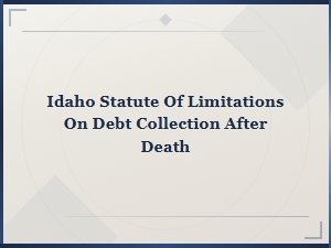 Idaho Statute of Limitations on Debt After Death