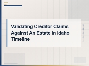 Idaho Timeline for Validating Creditor Claims