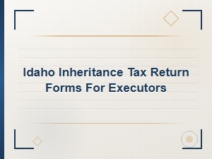 Idaho Inheritance Tax Return Forms for Executors